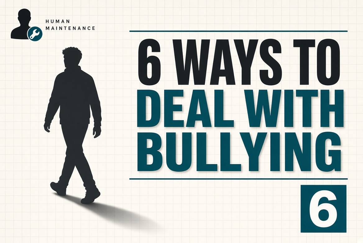 6 Ways to Deal With Bullying | Human Maintenance